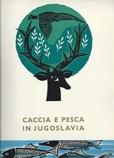 Caccia e pesca in Jugoslavia - 1968 - Federazione Turismo Croazia 
