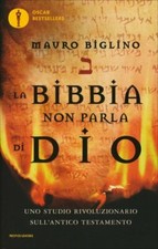 LIBRO LA BIBBIA NON PARLA DI DIO. UNO STUDIO RIVOLUZIONARIO - MARIO BIGLINO