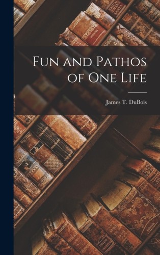 Dubois fun and pathos of - and, one