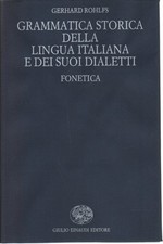 Grammatica storica della lingua italiana e dei suoi dialetti. Fonetica (Volum...