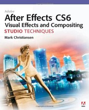Adobe After Effects CS6 Visual Effects and Compositing Studio Techniques By Mar