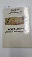 Andre Masson und die Metamorphose - Blätter und Bilder 1923 bis 1945. (= Brusber