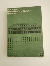 G.C. ARGAN - STORIA DELL'ARTE ITALIANA - SANSONI - VOLUME 1 
