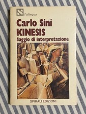 Carlo Sini - KINESIS. SAGGIO DI INTERPRETAZIONE - 1a ediz. Spirali 1982