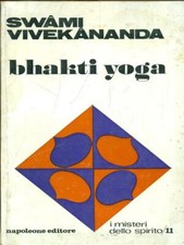 BHAKTI YOGA VIVEKANANDA SWAMI NAPOLEONE EDITORE 1971 I MISTERI DELLO SPIRITO