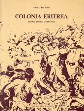 Colonia Eritrea Storia postale (1885 -1903) Bianchi Paolo 1989 ed. Arte e Moneta