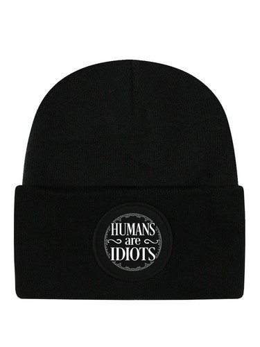 Humans are idiots berretto - humans,