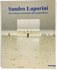 Sandro LUPORINI - Dal realismo esistenziale alla neometafisica - MAZZOTTA 2001