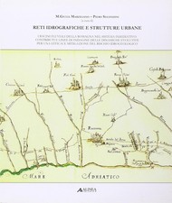 Reti idrografiche e strutture urbane. I bacini fluviali della Romagna ALINEA