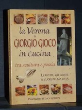 La Verona di Giorgio Gioco in cucina tra scultura e poesia - Demetra - 1998 (...