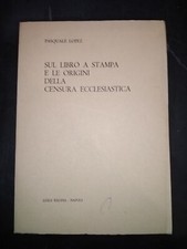 sul libro a stampa e le origini della censura ecclesiastica	 di Pasquale Lopez, 