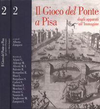 Il Gioco del Ponte a Pisa vol. 2. dagli apparati all' Immagine. Alberto Zampieri