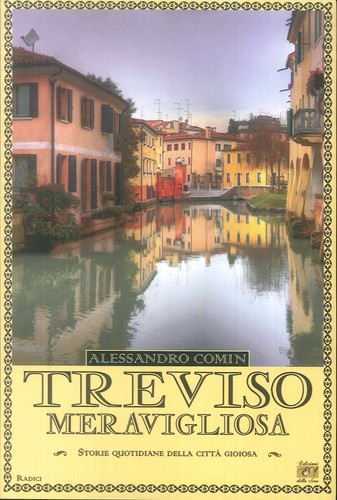 Treviso meravigliosa storie - treviso,