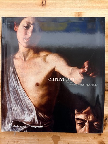 Caravaggio ultimo tempo - caravaggio:, l'ultimo