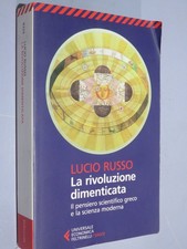 LA RIVOLUZIONE DIMENTICATA  Lucio Russo  Feltrinelli  2014  Il pensiero scientif