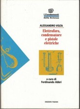 ELETTROFORO CONDENSATORE E PISTOLE ELETTRICHE di A. Volta ed. Teknos
