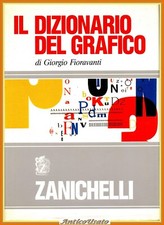 IL DIZIONARIO DEL GRAFICO di Giorgio Fioravanti 1997 Zanichelli Libro manuale