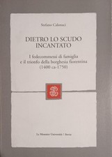 Stefano Calonaci - Dietro lo scudo incantato - Le Monnier - 2005