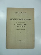 Galleria Geri, Milano. Mostre personali dei pittori Giovanni Lomi, Gino Romiti