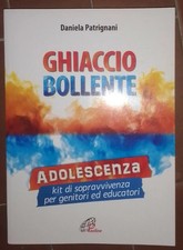 Ghiaccio bollente. Adolescenza: kit di sopravvivenza per genitori ed educa...