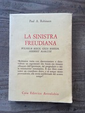 PAUL A.ROBINSON-LA SINISTRA FREUDIANA-Reich-Roheim-Marcuse ASTROLABIO 1970 1° ed