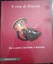 IL VINO DI DIONISO DEI E UOMINI A BANCHETTO IN BASILICATA ed. De Luca 1999