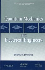 Quantum Mechanics for Electrical Engineers by Dennis M. Sullivan