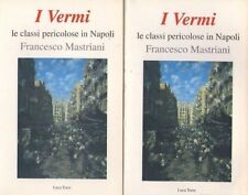 FRANCESCO MASTRIANI I VERMI le classi pericolose in Napoli due volumi Luca Torre