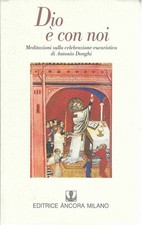DIO E CON NOI. Meditazioni sulla celebrazione eucaristica di Antonio Donghi. 
