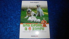 PAOLO ROGGERO:UNA CIPOLLA A 4 ZAMPE.CANI&GATTI SPECIALI.BRADIPO EDITORE 2013