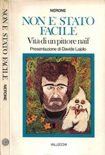 Non è stato facile. Vita di un pittore naif. Nerone (Sergio Terzi). 1978. .