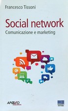 SOCIAL NETWORK. COMUNICAZIONE E MARKETING TISSONI FRANCESCO MAGGIOLI 2014