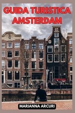 Guida Turistica Amsterdam: La Tua Guida Definitiva alle 10 Attrazioni Principali