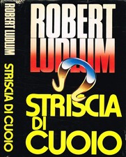 Striscia di cuoio. . Robert Ludlum. 1983. .