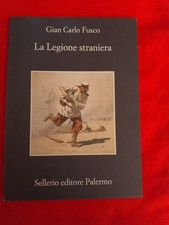 GIAN CARLO FUSCO - LA LEGIONE STRANIERA - SELLERIO, 2008