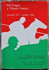 DAL GRAPPA A VITTORIO VENETO. (NOVEMBRE 1917 NOVEMBRE 1918). 1968
