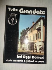 TUTTO GRANDATE CO Ieri oggi domani * Storia economia e realtà di un paese /614/