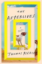 The Afterlives: A Novel by 