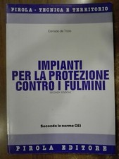 Corrado De Trizio IMPIANTI PER LA PROTEZIONE CONTRO I FULMINI Pirola 91 manuale 