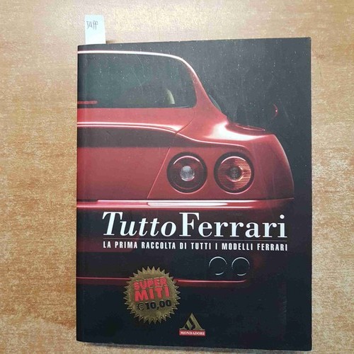 Tutto ferrari prima - ferrari, la