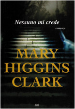 LIBRO NESSUNO MI CREDE MARY HIGGINS CLARK ROMANZO MONDOLIBRI 2011