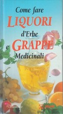LZ- COME FARE LIQUORI D'ERBE E GRAPPE MEDICINALI -- DEMETRA--- 1996 - C - ZFS455