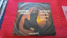 DISCO 45 GIRI - Graziella Ciaiolo... Lontano vicino 1972