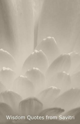 Wisdom quotes from savitri - from,