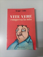 Beppe Viola.VITE VERE compresa la mia.Milano Libri Edizioni,1981.Prima edizione.
