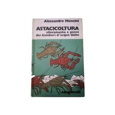 A. Mancini Astacicoltura allevamento e pesca dei gamberi d' acqua dolce 1986