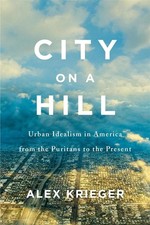 City on a Hill: Urban Idealism