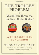 The Trolley Problem, or Would