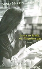 LA VIE EST FACILE, NE T'INQUIETE PAS MARTIN-LUGAND AGNES MICHEL LAFON 2015 