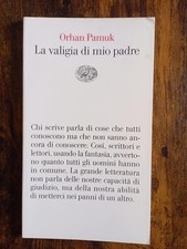 Orhan Pamuk - La valigia di mio padre - Einaudi - 2007